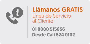 Llámanos GRATIS línea de servicio al cliente 01 8000 515656. Desde Cali 524 0102